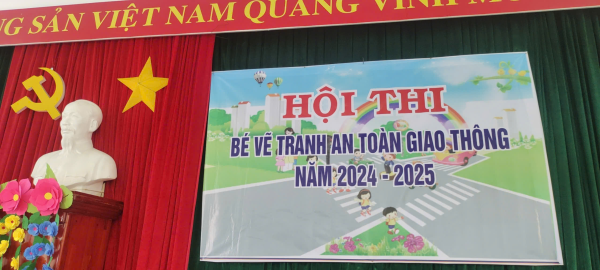 TRƯỜNG MẦM NON VĨNH NGUYÊN 2 VỚI HỘI THI  “BÉ VẼ TRANH AN TOÀN GIAO THÔNG”  Năm học: 2024 -2025   